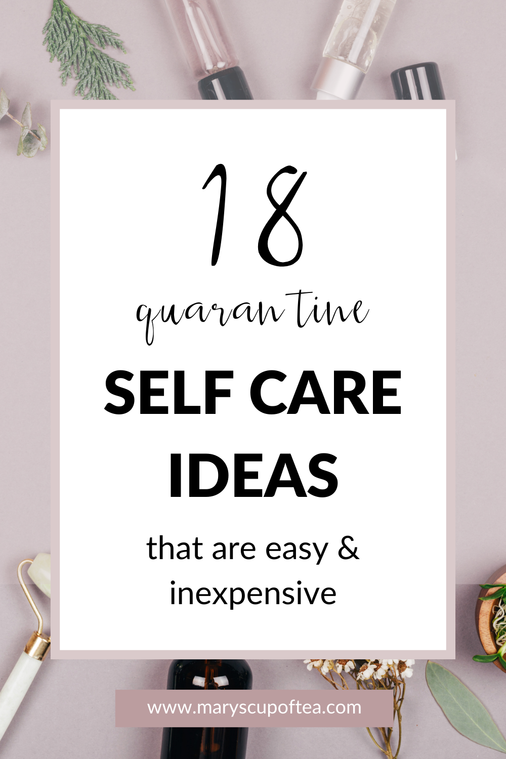 18 Quarantine Self Care Ideas That Are Easy & Inexpensive Feeling stressed out in quarantine? Make time to do one of these cheap and simple quarantine self care ideas! #quarantine #selfcare #selfcareideas #maryscupoftea