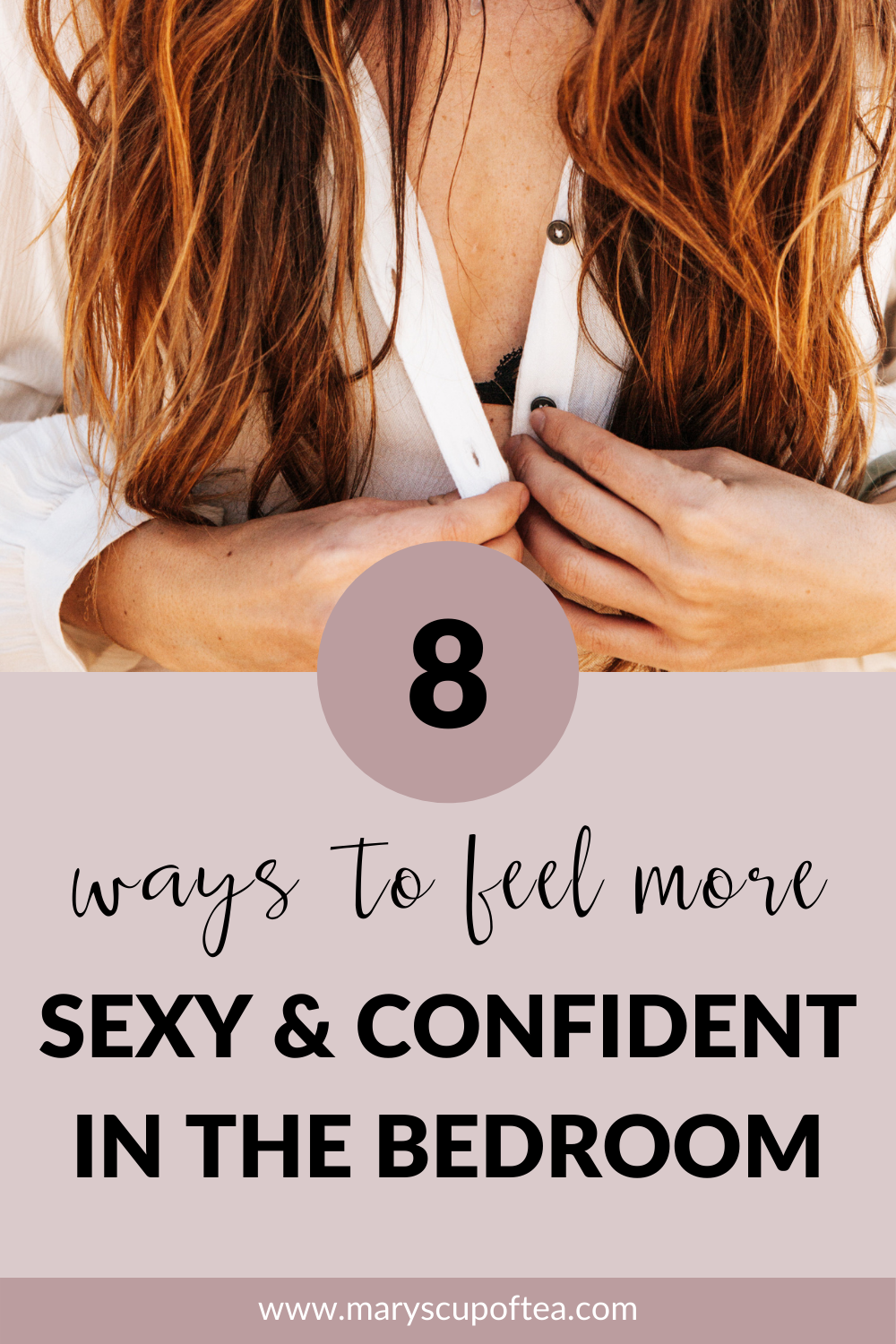Learn how to feel more confident and sexy in bed using these 8 simple tips. (Hint: #1 is to feel safe and comfortable!) Click through to read. #maryscupoftea #selflove #bodyconfidence