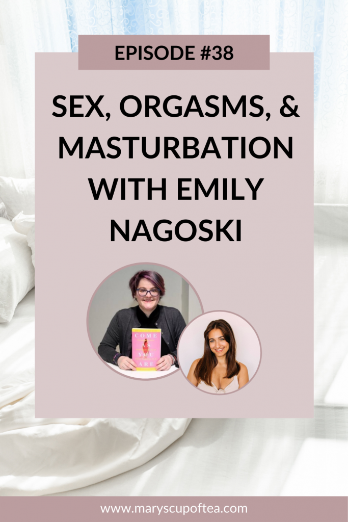 Have you ever struggled with sex or orgasms? You're in the right place. In this episode of the Mary's Cup of Tea podcast Emily Nagoski, author of the book Come As You are, talks all things sex, orgasms, and masturbation. Click through to listen!